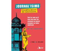 Journal'isimo, Vocabulaire & Exercices - Tous Les Mots Qu'il Vous Faut Pour Lire Aisément Un Journal Espagnol Ou Latino-Américain