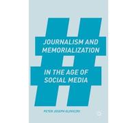 Journalism And Memorialization In The Age Of Social Media