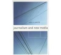 Journalism and New Media John V. Pavlik (Auteur)