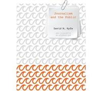 Journalism and the Public by Ryfe & David M. University of Nevada & Reno Ryfe David M. University of Nevada Reno (Auteur)