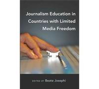 Journalism Education In Countries With Limited Media Freedom (Mass Communication & Journalism) (Paperback) Beate Josephi, (Auteur)