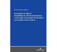 Journalism In Nigeria: Possibilities For Professionalisation In The Light Of Christian Social Ethics And Culture-Driven Values