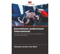 Journalisme audiovisuel international: Une exploration du journalisme de radiodiffusion à l'échelle internationale
