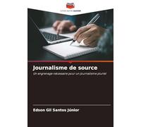 Journalisme de source: Un engrenage nécessaire pour un journalisme pluriel
