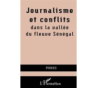 Journalisme et conflits dans la vallée du fleuve Sénégal - Panos - L'harmattan - broché - Livre