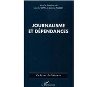Journalisme et dépendances Ivan Chupin (Auteur), Jérémie Nollet (Auteur)