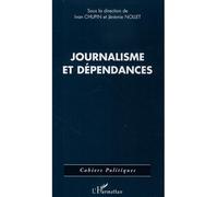 Journalisme et dépendances - Ivan Chupin - L'harmattan - broché - Essai