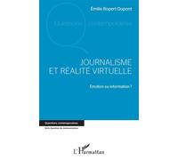 Journalisme et réalité virtuelle Émotion ou information ? - Émilie Ropert-Dupont - L'harmattan - broché - Essai