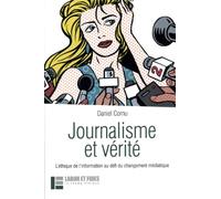 Journalisme et vérité: l'éthique de l'information au défi du changement médiatique