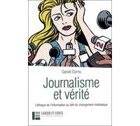 Journalisme et vérité L'éthique de l'information au défi du changement médiatique - Daniel Cornu - Labor Et Fides - broché - Essai