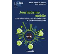 Journalisme mobile Usages informationnels, stratégies éditoriales et pratiques journalistiques - Nathalie Pignard-Cheynel - De Boeck Supérieur - broché - Essai