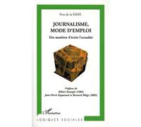 Journalisme, mode d'emploi Des manières d'écrire l'actualité - Yves De La Haye - L'harmattan - broché - Essai
