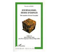 Journalisme, mode d'emploi Des manières d'écrire l'actualité - Yves De La Haye - L'harmattan - broché - Essai