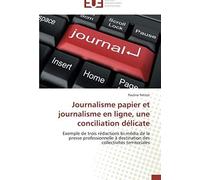 Journalisme Papier Et Journalisme En Ligne, Une Conciliation Délicate