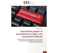 Journalisme papier et journalisme en ligne, une conciliation délicate Petitot-P (Auteur)