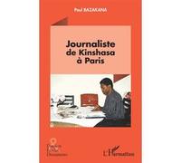 Journaliste de Kinshasa à Paris Paul Bazakana (Auteur)