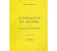 Journaliste En Algérie Ou L'histoire D'une Utopie