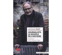 Journaliste. Le souffle de l'histoire Entretiens avec Jacques Poget - Jacques Pilet - Livreo Alphil - broché - Entretien