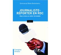 Emmanuel Bebe Beshelemu – Journaliste-reporter en RDC – Nous vivions un métier formidable – Broché