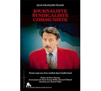 Journaliste Syndicaliste Communiste : Trente-sept ans d'un combat dans l'audiovisuel