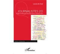Journalistes 2.0 Usages et dilemmes des journalistes contemporains - Linda Be Diaf - L'harmattan - broché - Etude