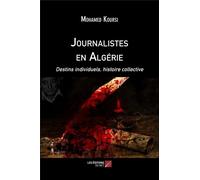 Journalistes En Algérie - Destins Individuels, Histoire Collective