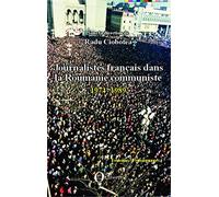 Journalistes Français Dans La Roumanie Communiste (1974-1989)