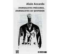 Journalistes précaires, journalistes au quotidien - Alain Accardo - Agone - Poche - Essai