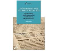 Journalistes Web Et Langue Française - Entre Devoir Professionnel Et Contraintes De Production