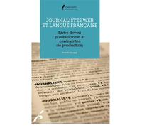 Journalistes web et langue française Entre devoir professionnel et contraintes de production - Antoine Jacquet - Universite De Bruxelles Eds - broché - Etude