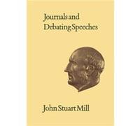Journals and Debating Speeches by John Stuart Mill John Stuart Mill (Auteur)