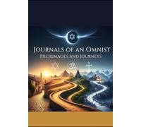 Journals of an Omnist: Pilgrimages and Journeys