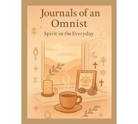 Journals of an Omnist: Spirit in the Everyday: Book 6