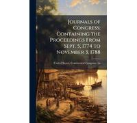 Journals of Congress: Containing the Proceedings From Sept. 5, 1774 to November 3, 1788