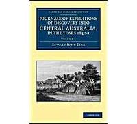 Journals Of Expeditions Of Discovery Into Central Australia, And Overland From Adelaide To King George's Sound, In The Years 1840-1 - Volume 1