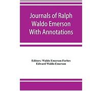 Journals Of Ralph Waldo Emerson With Annotations