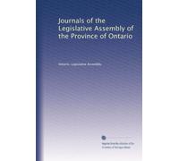Journals of the Legislative Assembly of the Province of Ontario (Volume 30)