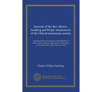 Journals of the Rev. Messrs. Isenberg and Krapf, missionaries of the Church missionary society: detailing their proceedings in the kingdom of Shoa, ... in the years 1839, 1840, 1841, and 1842