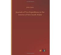 Journals Of Two Expeditions In The Interior Of New South Wales