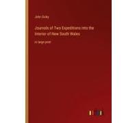 Journals Of Two Expeditions Into The Interior Of New South Wales