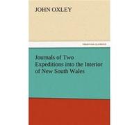 Journals of Two Expeditions Into the Interior of New South Wales - John Oxley - BoD Third Party Titles - Livre en Anglais John OxleyJohn Oxley (Auteur)