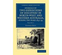 Journals Of Two Expeditions Of Discovery In North-West And Western Australia, During The Years 1837, 38, And 39