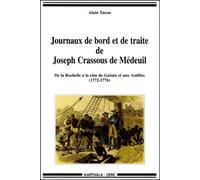 Journaux de bord et de traite de Joseph Crassous de Medeuil : De la Rochelle à la côte de Guinée et aux Antilles - 1772-1776
