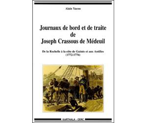 Journaux de bord et de traite de Joseph Crassous de Medeuil : De la Rochelle à la côte de Guinée et aux Antilles - 1772-1776