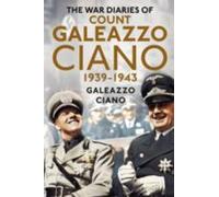 Journaux de guerre du comte Galeazzo Ciano 1939-43