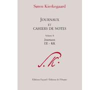 Journaux et cahiers de notes, volume 2: Journaux EE à KK