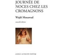 Wajdi Mouawad – Journée de noces chez les Cromagnons – Théâtre – broché
