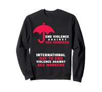 Journée Internationale pour Mettre Fin à la Violence Contre Les travailleuses du Sexe Sweatshirt
