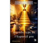 Journée type de l'esportif pro : Routines Gagnantes - Organisation, Time Management, Gaming vs Études - Guide Organisation (Vol. 01)