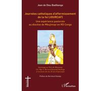Journées catholiques d’affermissement de la foi (JOURCAF) Une expérience pastorale au diocèse de Mbujimayi en RD Congo - Jean de Dieu Badibanga - L'harmattan - broché - Essai